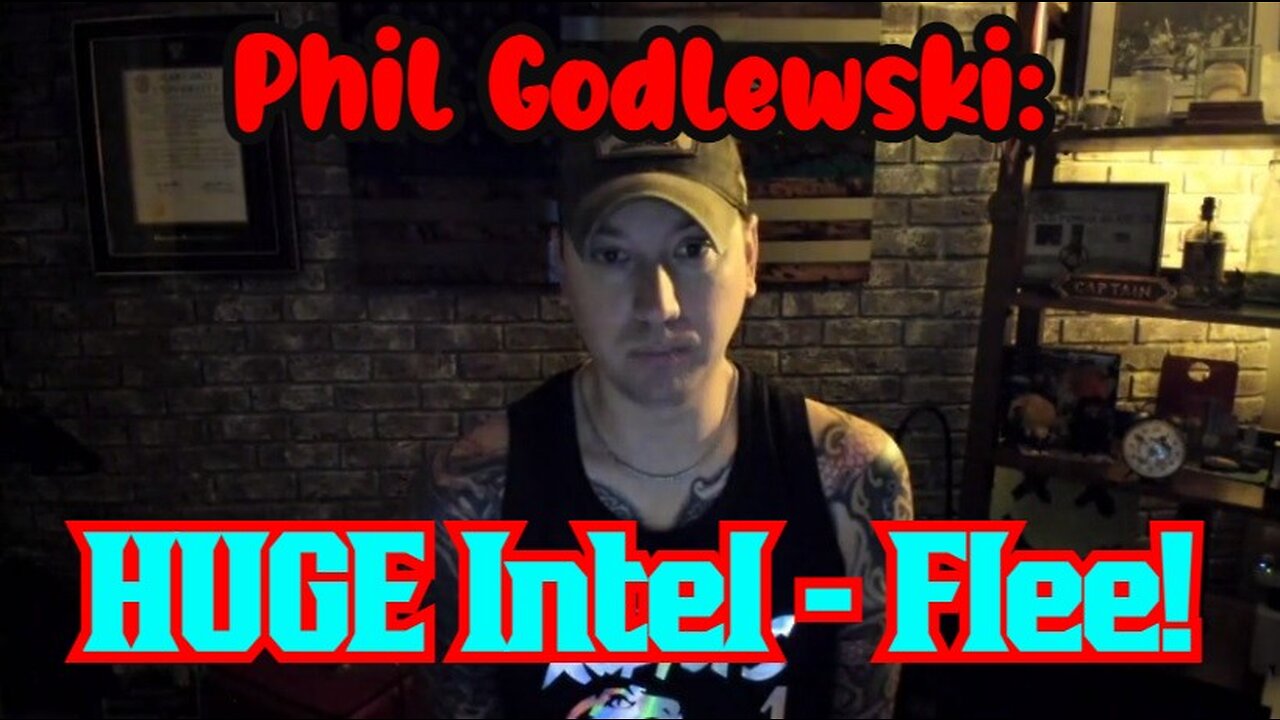 Phil Godlewski: HUGE Intel - Flee!