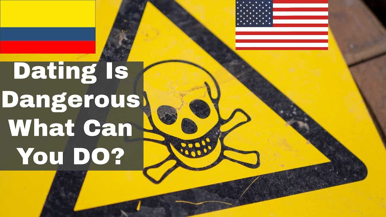Dating Can Be Dangerous In Colombia AND Everywhere Else | Episode 272