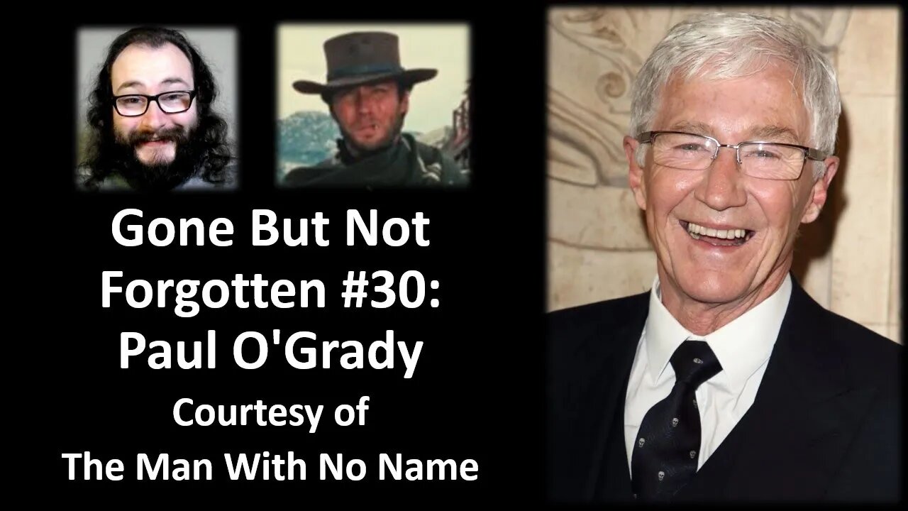 Gone But Not Forgotten #30: Paul O'Grady (Courtesy of The Man With No Name)