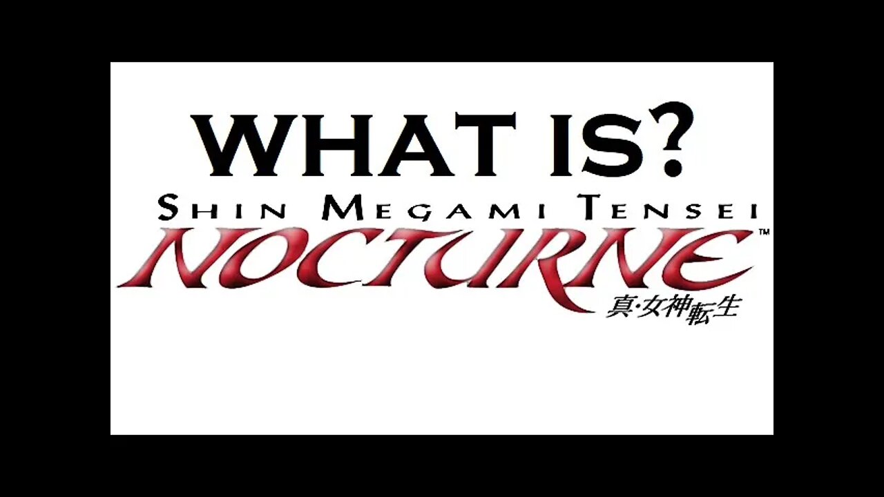 What happened in Shin Megami Tensei III: Nocturne? (RECAPitation)