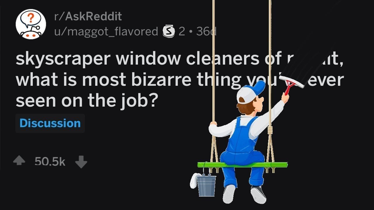 Reddit Stories: WINDOW CLEANERS Share WEIRD THINGS They've Seen