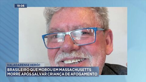 Valadarense Herói: Brasileiro que morou em Massachusetts morre após salvar Criança de afogamento.