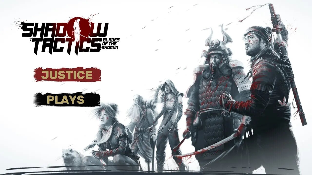 Shadow Tactics: Blades of the Shogun mission 1 (Justice Plays 2020)