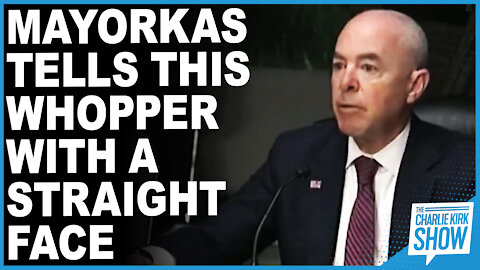 Mayorkas Tells This Whopper With A Straight Face