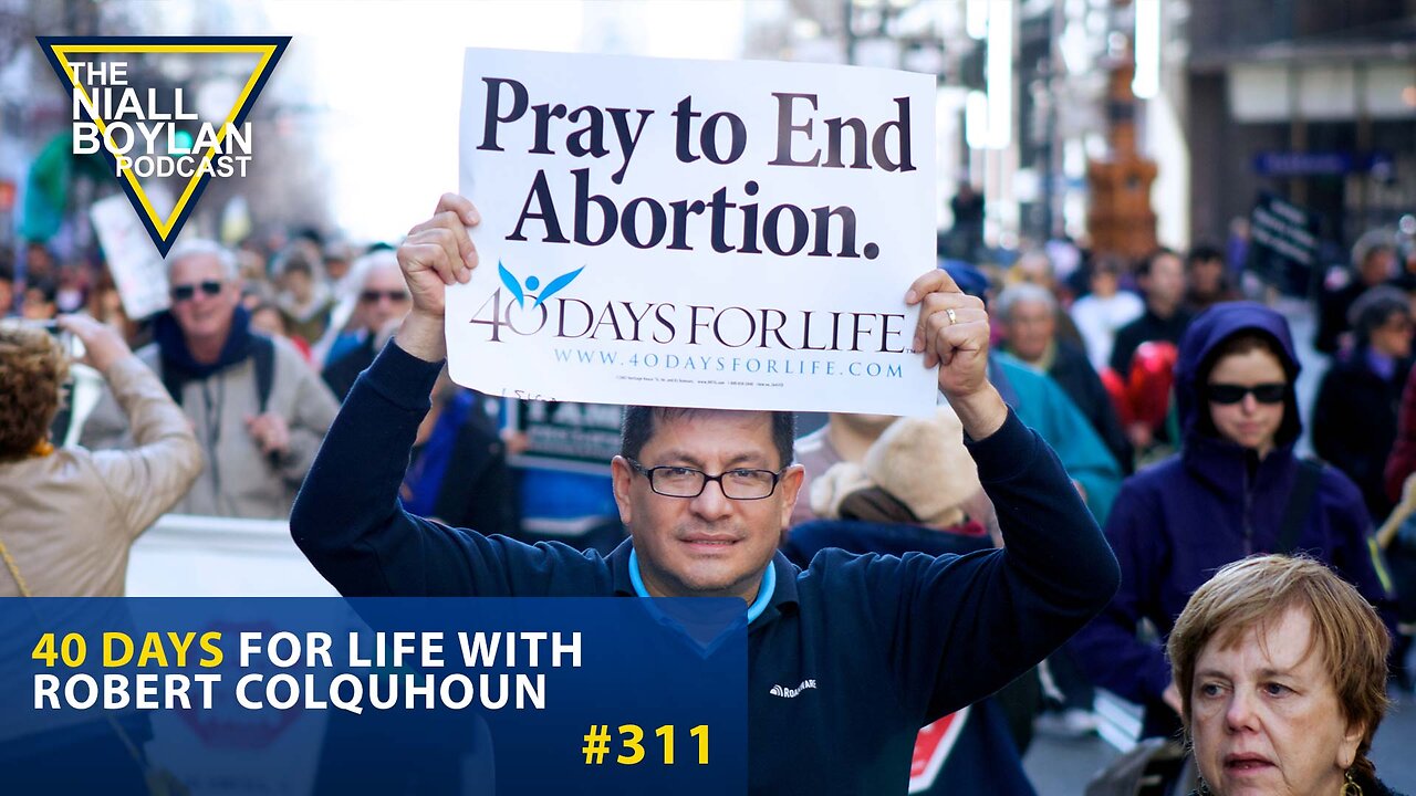 #311 40 Days for Life With Robert Colquhoun Trailer