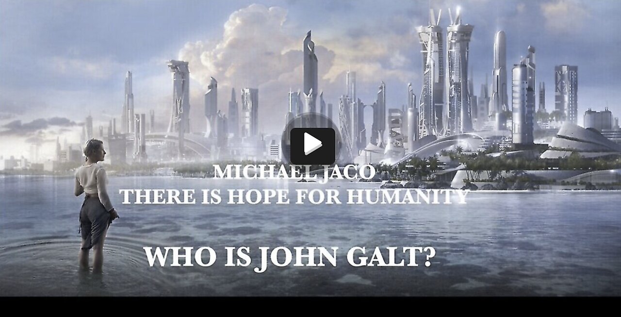 Michael Jaco/ WE ARE EMBARKING ON A NEW WORLD 4 HUMANITY. SHARE THE HOPE. THX John Galt