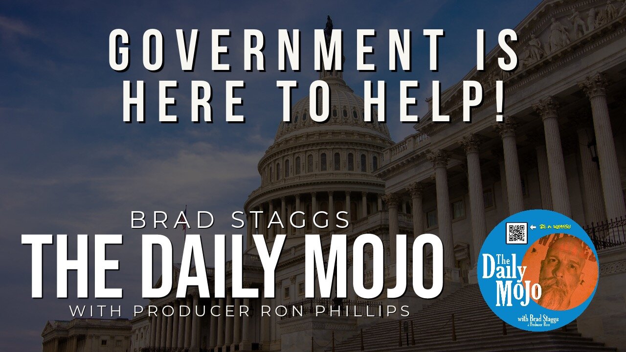 Government Is Here To Help! - The Daily Mojo 112923