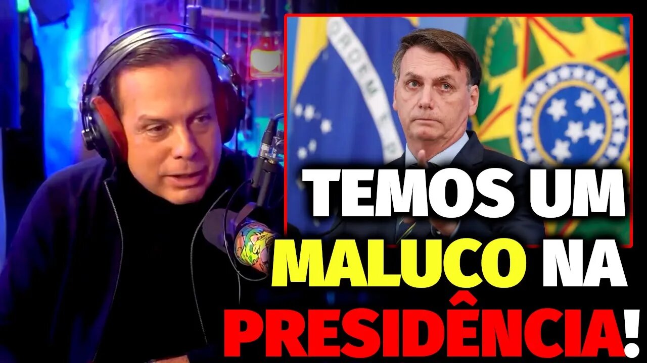 O BRASIL FICOU MAL FALADO POR CAUSA DO BOLSONARO | JOÃO DORIA NO INTELIGÊNCIA LTDA