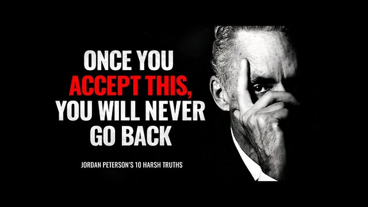 Jordan Peterson – 10 Brutal Truths People Need to Accept to Live Their Best Lives