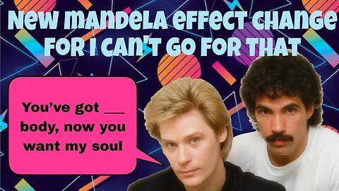 New Mandela Effect Musical Change for Hall & Oates 1983 Song I can't go for that! Voting Video #405