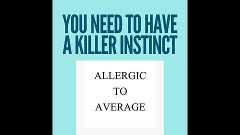 You need a killer instinct if you want to be successful