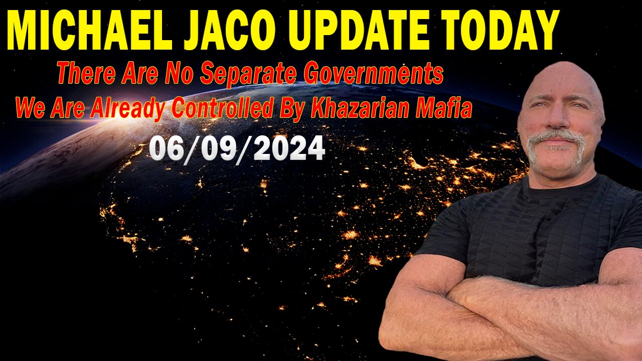 Michael Jaco Update Today: "Michael Jaco Important Update, June 9, 2024"