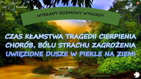 UWIĘZIONE DUSZE W PIEKLE ZIEMI. CZAS KŁAMSTWA, TRAGEDII, CIERPIENIA, CHORÓB, STRACHU /2020 © TV LEO