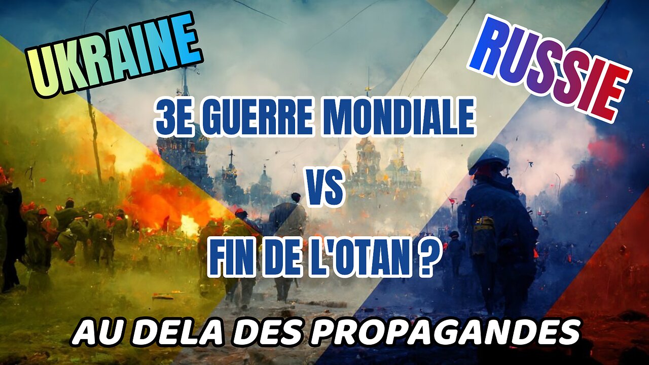 Conflit Ukraine 🇺🇦- Russie 🇷🇺 : 🔥Vers la 3e Guerre Mondiale VS la fin programmée de l'OTAN ?🔥