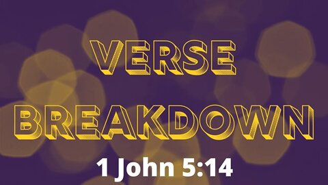 1 John 5:14 - Verse Breakdown #186 | Ewaenruwa Nomaren