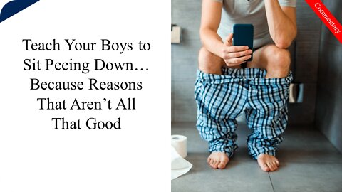 Teach Your Boys to Pee Sitting Down! Do It!