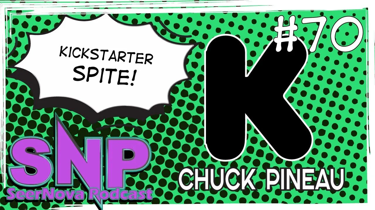 Kickstarter Spite-SeerNova Podcast-Episode 70 W/ Chuck Pineau