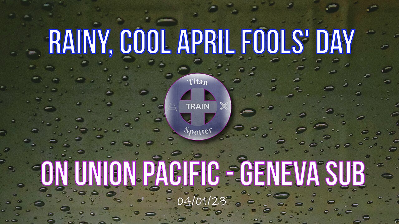 We Felt Like "Fools" in the Rain: April Fools' Day Train Spotting on the Union Pacific