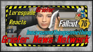 Fallout 76 GNN Griefer News Network: Griefings Are Happening Also InnovSurvivalist Reaction Videos