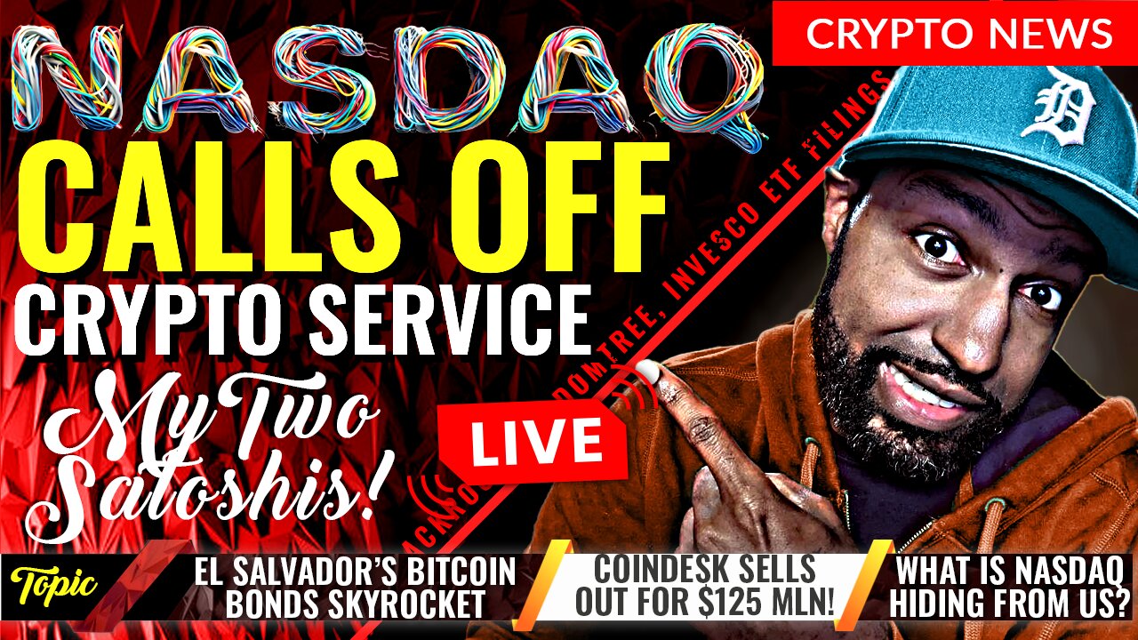 You Won't Believe Why NASDAQ Cancels Crypto Custody Service | El Salvador's Bonds Go Crazy!