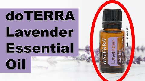 doTERRA Lavender Essential Oil Benefits and Uses