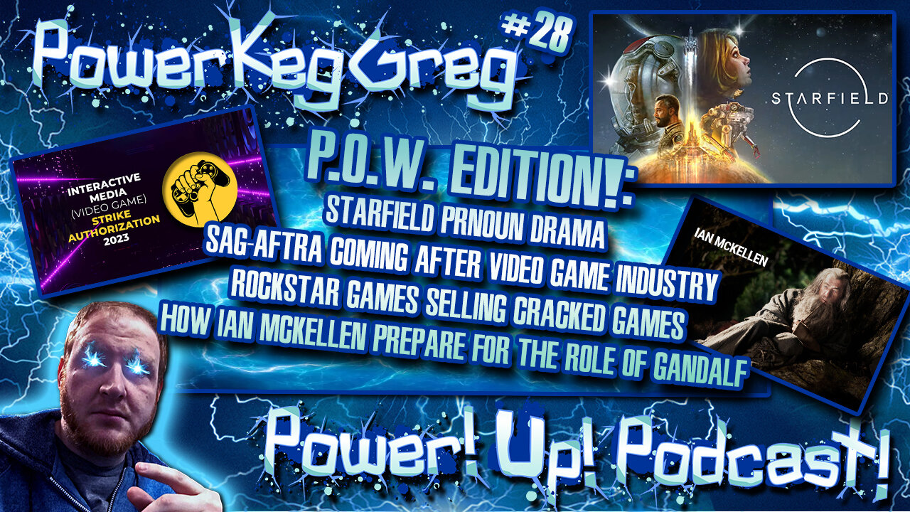 Power!Up!Podcast P.O.W! EP: 28 | Starfield Pronoun Drama, SAG-Aftra and Video Games And More!