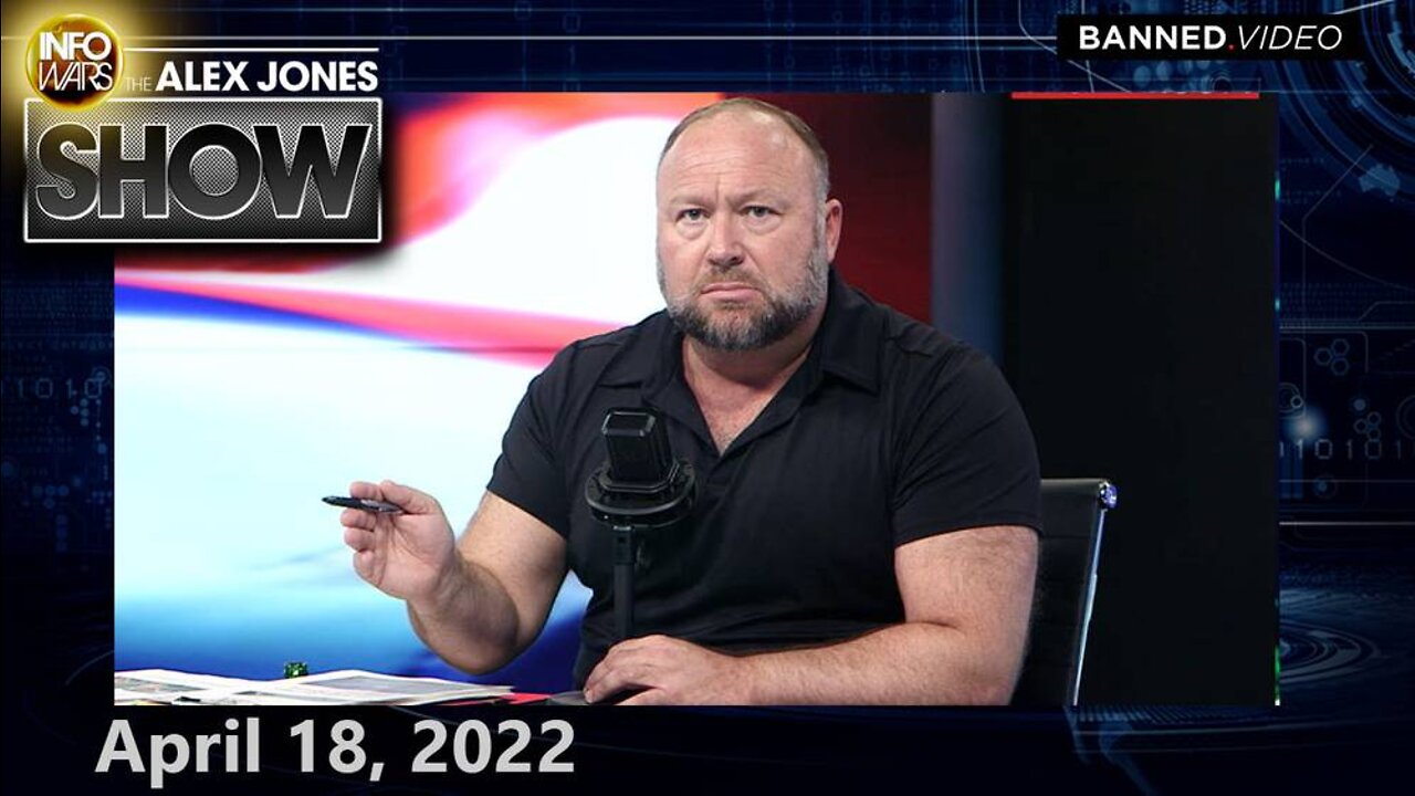 The End of Free Speech: Did Infowars/Alex Jones Declare Bankruptcy? - FULL SHOW 4/18/22