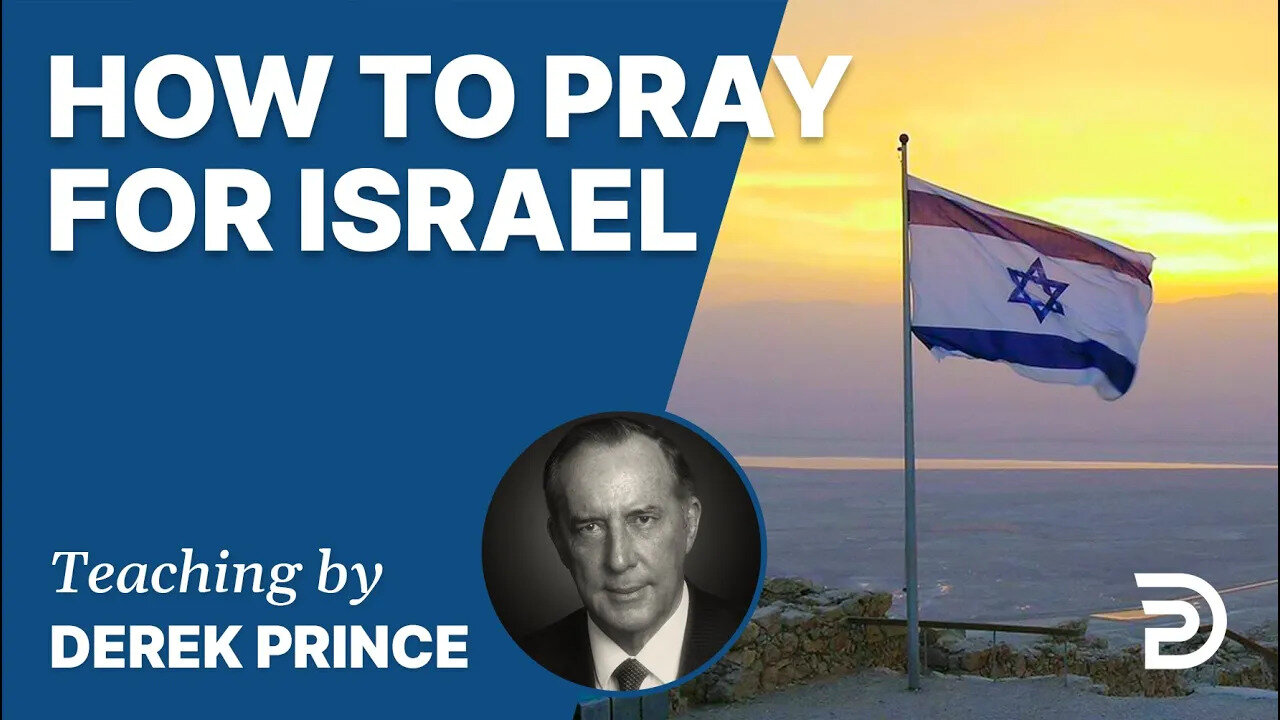 Israel: Past, Present & Future, Pt 6 - How To Pray For Israel - Derek Prince