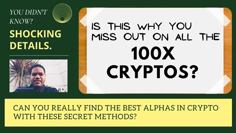 Why You Miss 100x Crypto - Can You Really Find The Best Alphas In Crypto With These Secret Methods?