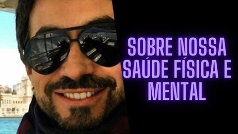 Padre Fábio de Melo - Sobre nossa Saúde Física e Mental.