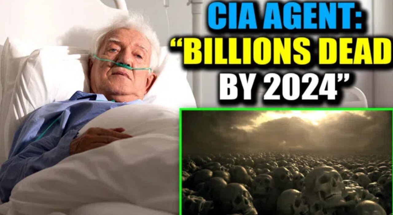 CIA Agent Confesses on Deathbed: 'Billions Will Die in 2024'