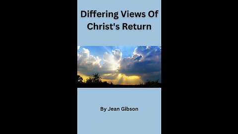 Differing Views Of Christ's Return, By Jean Gibson