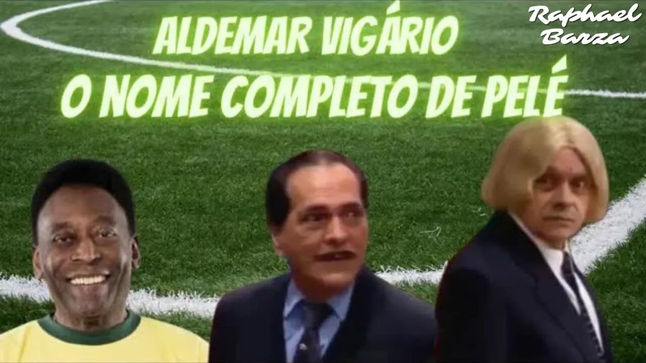 ALDEMAR VIGÁRIO - NOME COMPLETO DE PELÉ