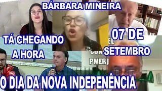 TÁ CHEGANDO A HORA 07 DE SETEMBRO COM BÁRBARA MINEIRA E TODOS JUNTOS NAS RUAS PELA PÁTRIA.