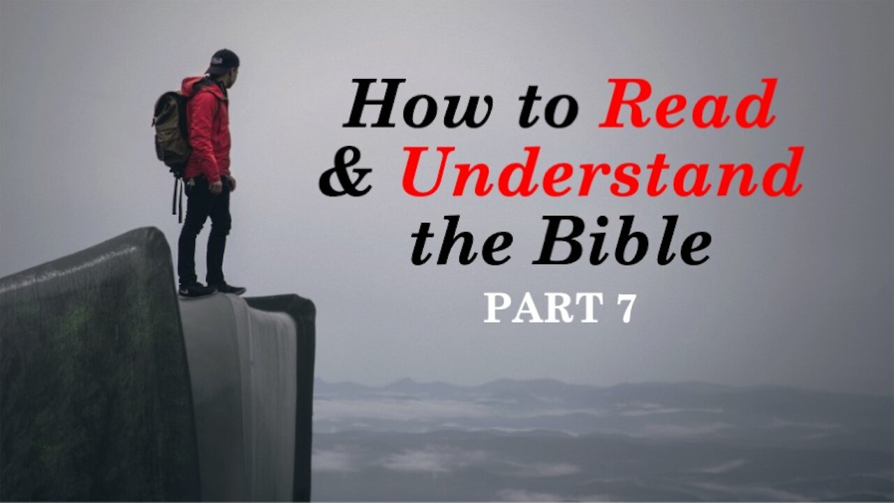 How to Read and Understand the Bible Part 7 (The Extraordinary Nature of the Bible)