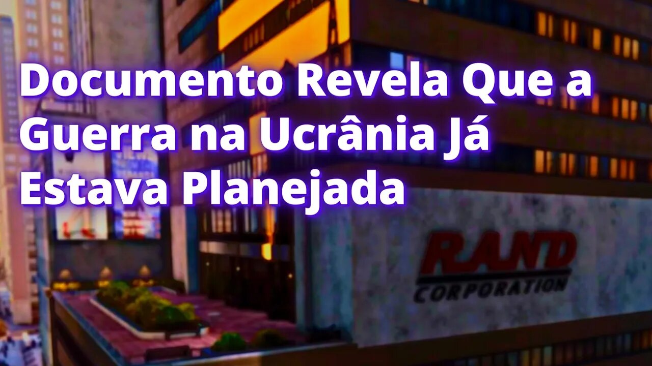 Documento Revela Que a Guerra na Ucrânia Já Estava Planejada