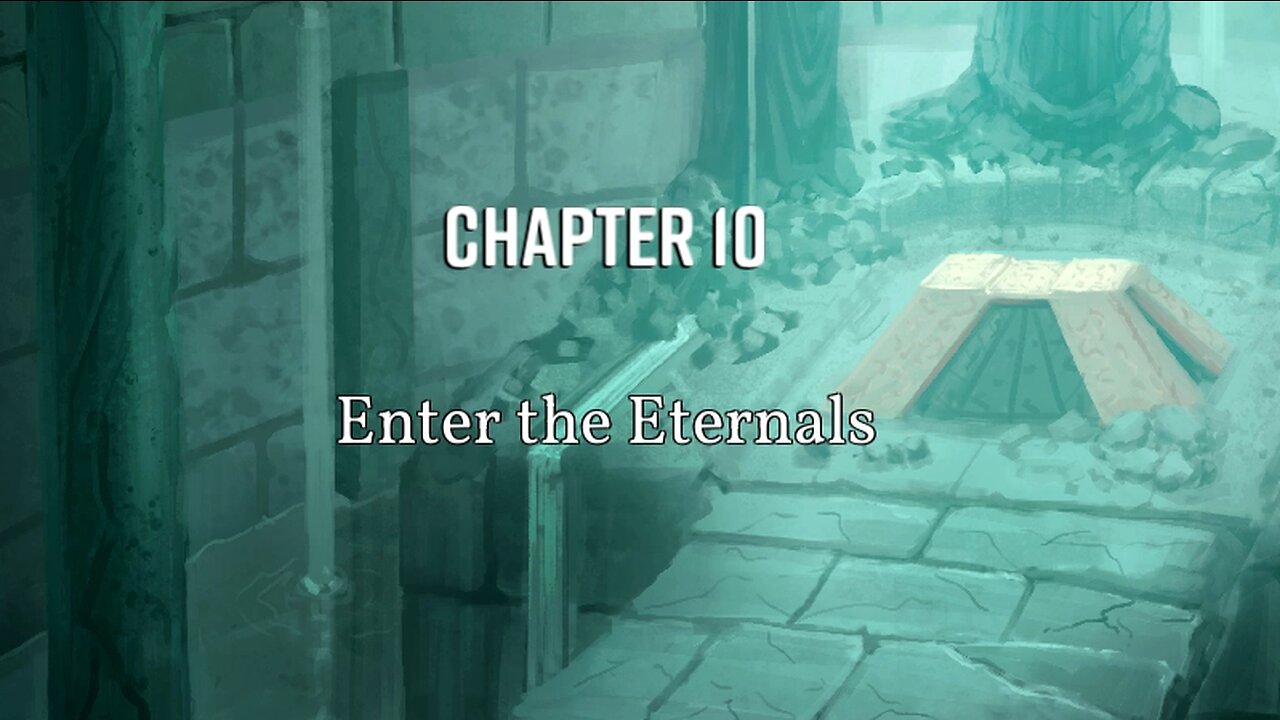 Dark Deity part 10, Enter the Eternals