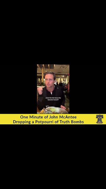 One Minute of John McAntee Dropping a Potpourri of Truth Bombs