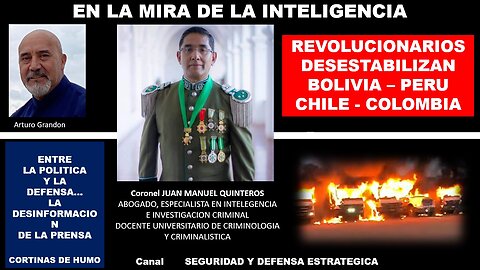 EN LA MIRA DE LA INTELIGENCIA... REVOLUCIONARIOS DESESTABILIZAN BOLIVIA, CHILE, PERU, COLOMBIA