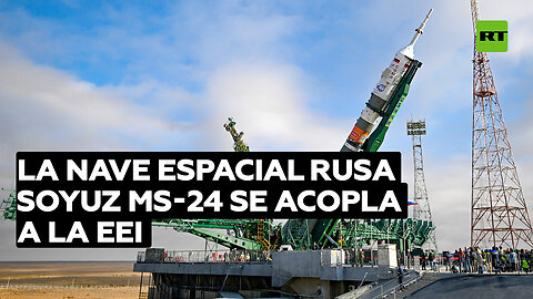 La nave espacial rusa Soyuz MS-24 se acopla a la EEI