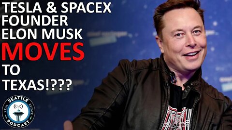 Elon Musk Moves to Texas, Takes Jab at Silicon Valley | Seattle Real Estate Podcast