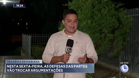 Tragédia de Mariana: Nesta sexta-feira, as defesas das partes vão trocar argumentações