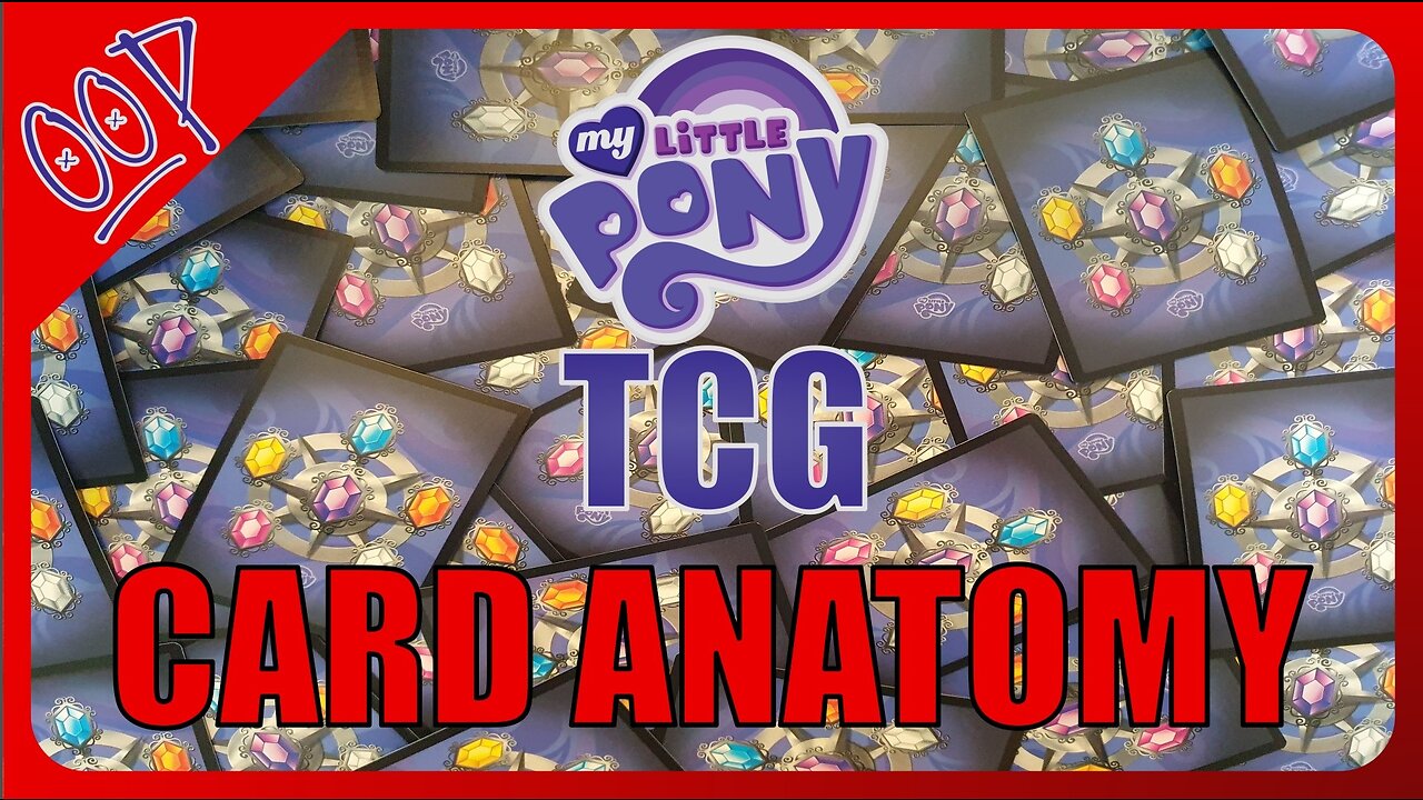 How To Play My Little Pony TCG p1 Card Anatomy : OOP Ep019