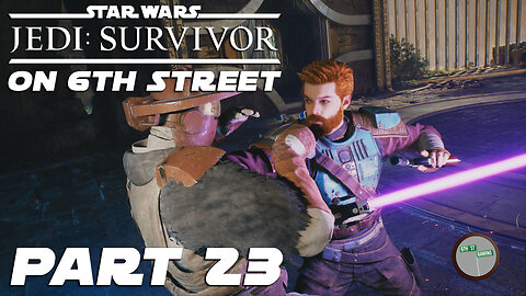 Jedi: Survivor on 6th Street Part 23