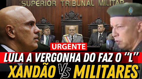 XANDÃO FOI PRA CIMA DOS MILITARES LULA A VERGONHA DO FAZ O “L”