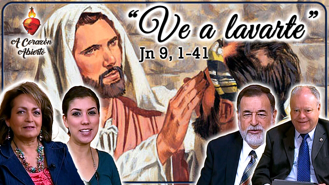 Ve a lavarte (Jn 9, 1-41) - A Corazón Abierto