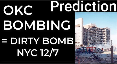 Prediction - OKC BOMBING = DIRTY BOMB NYC Dec 7