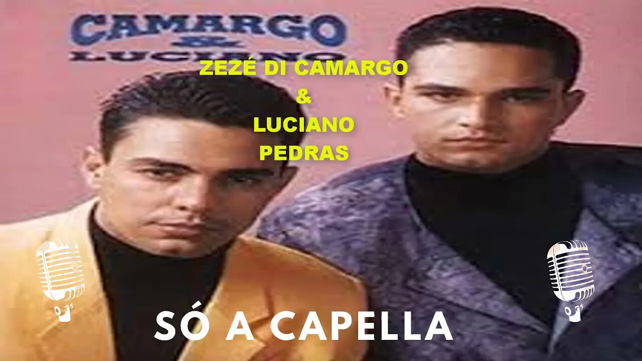 Zezé Di Camargo & Luciano /Pedras /ACapella