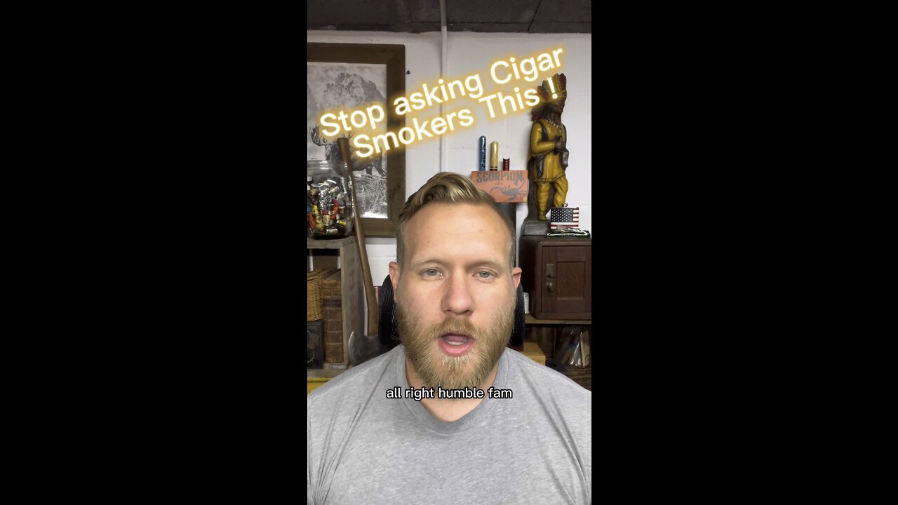 Stop asking/telling Cigar Smokers!!!