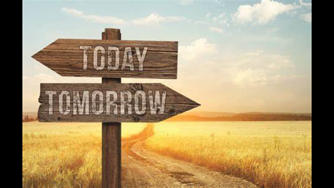 Today Not Tomorrow